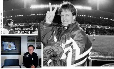  ??  ?? Roger Gustafsson 1991 och 2018.