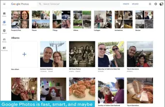  ??  ?? Google Photos is fast, smart, and maybe a better place to back up all your digital memories than Apple’s Photos app