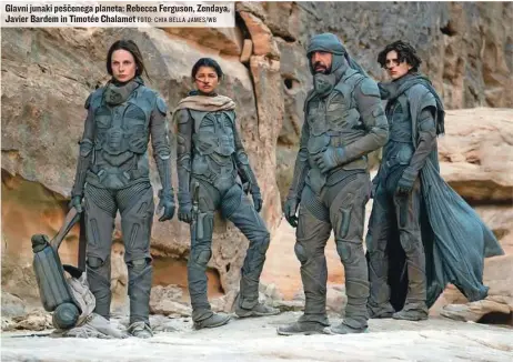  ?? FOTO: CHIA BELLA JAMES/WB ?? Glavni junaki peščenega planeta: Rebecca Ferguson, Zendaya, Javier Bardem in Timotée Chalamet