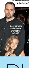  ??  ?? George with dad Vincent D’onofrio in 2000. With mother Greta Scacchi in 2013.