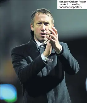  ??  ?? Manager Graham Potter thanks to travelling Swansea supporters