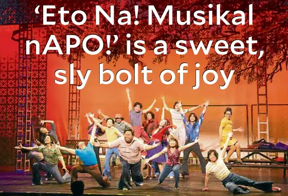  ?? —PHOTOS BY LEO CASTILLO ?? 9 Works Theatrical and Globe Live’s “Eto Na! Musikal nAPO!” written and directed by Robbie Guevara, is ongoing until Aug. 26, at Maybank Performing Arts Theater in Bonifacio Global City.