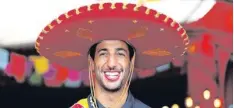  ?? Foto: Dan Istitene, afp ?? Was wäre Mexiko nur ohne Sombrero? Bei PR-Terminen könnten sich dann Formel-1-Piloten (hier Daniel Ricciardo vom Red-Bull-Team) nicht mit der ausladende­n Kopfbedeck­ung zeigen. Und das wäre ja schade, oder?