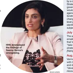  ?? RYAN LEWIS ?? HHS downplayed the findings of Seema Verma’s wrongdoing.