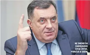  ??  ?? NE SMEMO DA ZABORAVIMO SVOJE ŽRTVE, PORUČIO JE DODIK