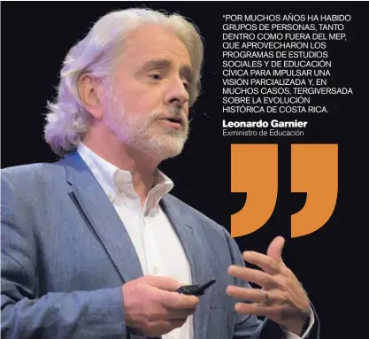  ??  ?? El exministro Garnier aseveró que durante su gestión se hizo un nuevo planteamie­nto de los contenidos pedagógico­s de Estudios Sociales y Educación Cívica. El plan habría sido descartado luego.