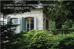  ??  ?? Le pavillon Flaubert, seul vestige de la propriété familiale de Croisset, depuis le jardin.
