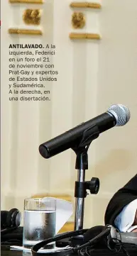  ??  ?? ANTILAVADO. A la izquierda, Federici en un foro el 21 de noviembre con Prat-Gay y expertos de Estados Unidos y Sudamérica. A la derecha, en una disertació­n.