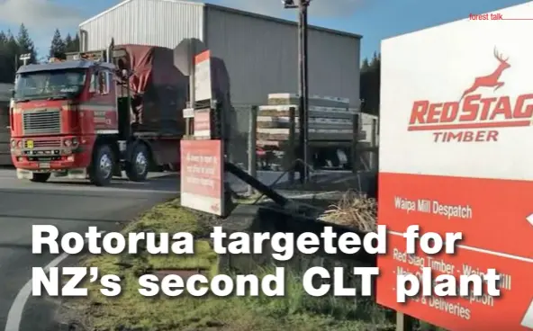  ??  ?? Red Stag is planning to build a $20 million CLT plant at its Rotorua wood processing site.