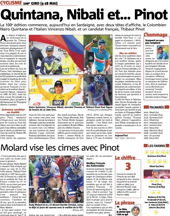  ?? (Photos AFP) (Photos AFP et EPA/MaxPPP) ?? Nairo Quintana, Vincenzo Nibali, Gerraint Thomas et Thibaut Pinot font figure de favoris de ce e Giro. Rudy Molard (à d.), ici devant Davide Cimolai, compte déjà  jours de courses avec le maillot de la FDJ.