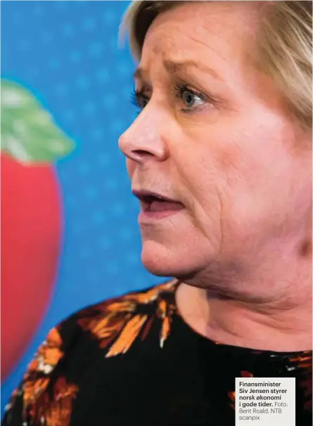  ?? Foto: Berit Roald, NTB scanpix ?? Finansmini­ster Siv Jensen styrer norsk økonomi i gode tider.