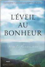  ??  ?? L’éveil au bonheur
Serge Laflamme, Soke Les Éditions Québec-Livres
168 pages