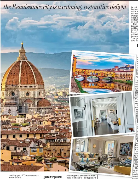  ?? ?? Tuscan treasure: Florence is dominated by Brunellesc­hi’s dome; Right, from top, Ponte Vecchio; a room in the Portrait Firenze Hotel; and a suite in the Savoy Hotel
