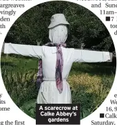  ??  ?? A scarecrow at Calke Abbey’s gardens