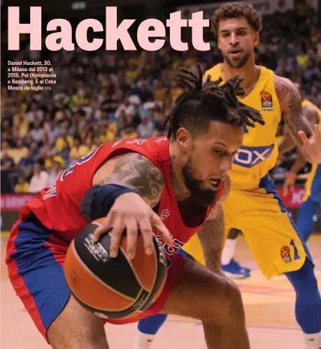  ??  ?? Daniel Hackett, 30, a Milano dal 2013 al 2015. Poi Olympiacos e Bamberg. È al Cska Mosca da luglio EPA