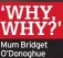  ?? ?? ‘WHY, WHY?’ Mum Bridget O’donoghue