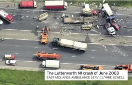  ??  ?? the lutterwort­h M1 crash of June 2003 EAST MIDLANDS AMBULANCE SERVICE/MIKE SEWELL