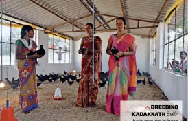  ??  ?? BREEDING KADAKNATH Selfhelp groups in both states have benefitted