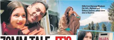  ??  ?? Stills from Bajrangi Bhaijaan (far left), Highway and Shikara (below), which were shot in Kashmir