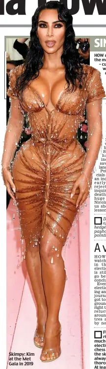  ??  ?? Skimpy: Kim at the Met Gala in 2019