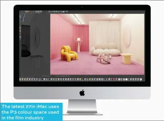  ??  ?? The latest 27in imac uses the P3 colour space used in the film industry