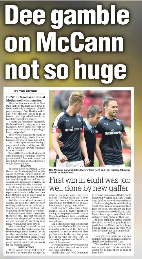  ??  ?? Neil McCann congratula­tes Mark O’Hara (left) and Tom Hateley following the win at Motherwell.