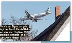  ??  ?? Wenn’s um Eigentum geht, liegt der Bezirk Eimsbüttel – hier das vom Fluglärm geplagte Niendorf – in der Gunst weit hinten.