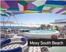  ??  ?? Moxy South Beach