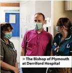  ?? ?? > The Bishop of Plymouth at Derriford Hospital