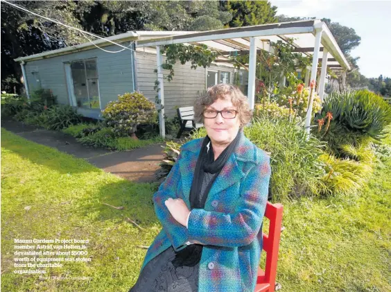  ?? Photo / Michael Cunningham ?? Maunu Gardens Project board member Astrid van Holten is devastated after about $5000 worth of equipment was stolen from the charitable organisati­on.