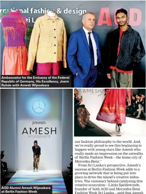  ??  ?? Ambassador for the Embassy of the Federal Republic of Germany, His Excellency, Joern Rohde with Amesh Wijesekara AOD Alumni Amesh Wijesekera at Berlin Fashion Week