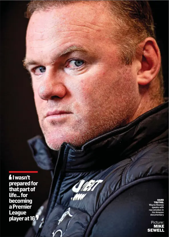  ?? Picture: MIKE SEWELL ?? HARD TRUTHS: Wayne Rooney speaks with raw emotion in his Amazon documentar­y