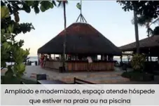  ??  ?? Ampliado e modernizad­o, espaço atende hóspede que estiver na praia ou na piscina