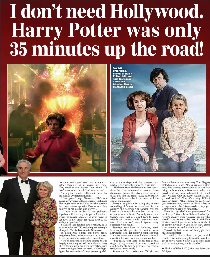  ??  ?? TAKING UMBRIDGE: Imelda in Harry Potter, left, and with Francesca Annis and Stephen Rea in Flesh And Blood