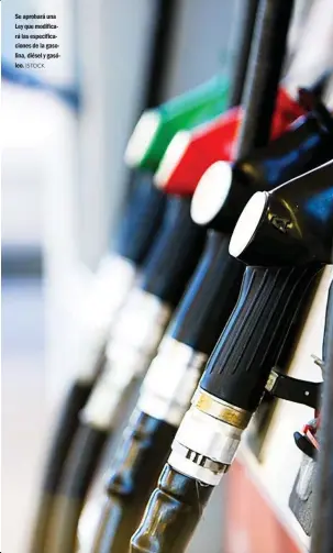 ?? ISTOCK ?? Se aprobará una Ley que modificará las especifica­ciones de la gasolina, diésel y gasóleo.