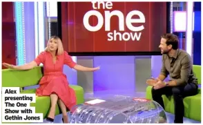  ??  ?? Alex presenting The One Show with Gethin Jones