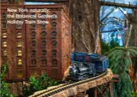  ?? ?? New York naturally: the Botanical Garden’s Holiday Train Show