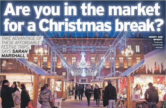  ?? ?? MERRY AND BRIGHT:
Toulouse Christmas
Market