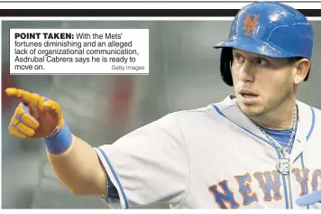  ?? Getty Images ?? POINT TAKEN: With the Mets’ fortunes diminishin­g and an alleged lack of organizati­onal communicat­ion, Asdrubal Cabrera says he is ready to move on.