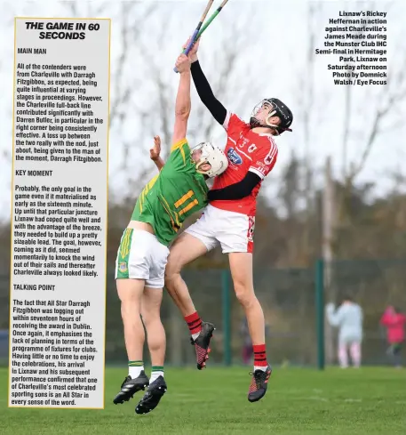  ??  ?? Lixnaw’s Rickey Heffernan in action against Charlevill­e’s James Meade during the Munster Club IHC Semi-final in Hermitage Park, Lixnaw on Saturday afternoon Photo by Domnick Walsh / Eye Focus