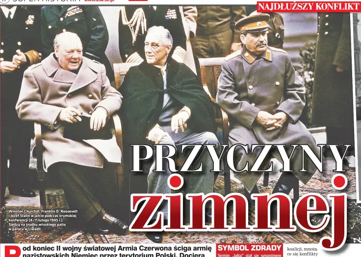  ?? ?? Winston Churchill, Franklin D. Roosevelt i Józef Stalin w Jałcie podczas krymskiej konferencj­i (4–11 lutego 1945 r.). Siedzą na środku włoskiego patio w pałacu w Liwadii