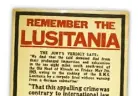  ??  ?? With the U.S. keeping its distance at the beginning of World War I, the 1915 sinking of the Lusitania eventually rallied the nation to join the fight two years later. Posters like this appealed to Americans’ desire for justice.