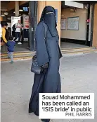  ?? PHIL HARRIS ?? Souad Mohammed has been called an ‘ISIS bride’ in public