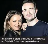  ??  ?? Rita Simons stars with Joe in The House on Cold Hill from January next year