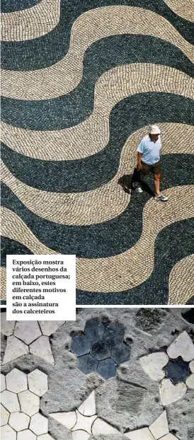  ??  ?? Exposição mostra vários desenhos da calçada portuguesa; em baixo, estes diferentes motivos em calçada são a assinatura dos calceteiro­s