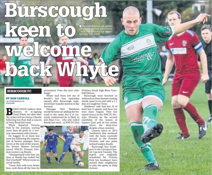  ?? Marc Taylor ?? Former Burscough striker Chad Whyte has left Bootle - and the Linnets are eager to have him back