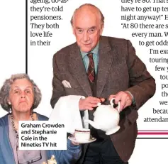  ??  ?? Graham Crowden and Stephanie Cole in the Nineties TV hit