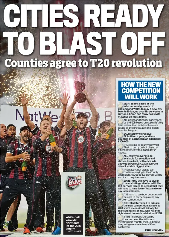  ?? GETTY IMAGES ?? White-ball wizards: Northants lift the 2016 trophy