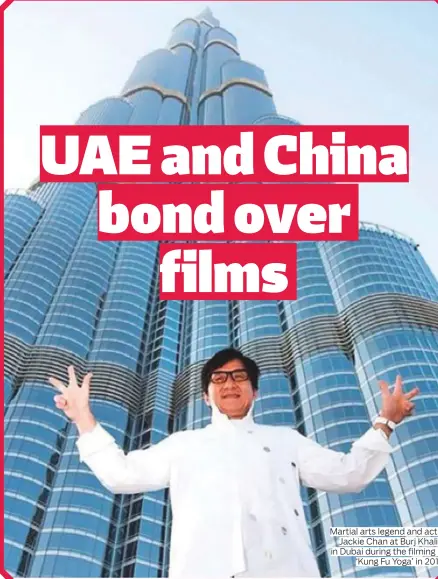  ??  ?? Martial arts legend and actor Jackie Chan at Burj Khalifa in Dubai during the filming of ‘Kung Fu Yoga’ in 2015