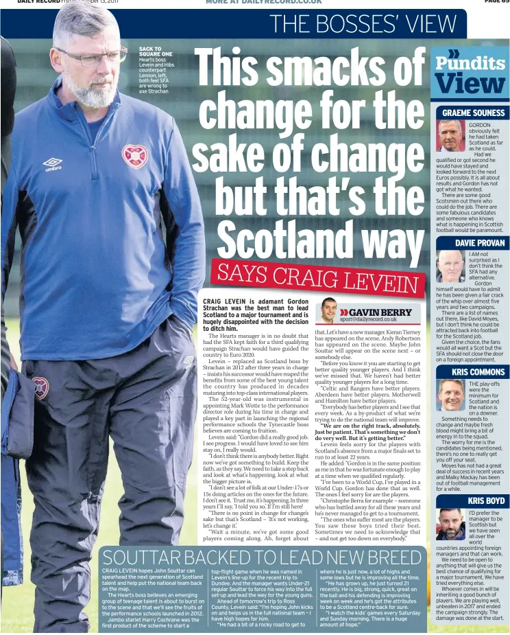  ??  ?? SACK TO SQUARE ONE Hearts boss Levein and Hibs counterpar­t Lennon, left, both feel SFA are wrong to axe Strachan